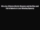 [PDF] Oil & Ice: A Story of Arctic Disaster and the Rise and Fall of America's Last Whaling