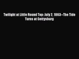 Read Books Twilight at Little Round Top: July 2 1863--The Tide Turns at Gettysburg ebook textbooks