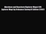 Read Aberdeen and Banchory (Explorer Maps) (OS Explorer Map) by Ordnance Survey A1 Edition