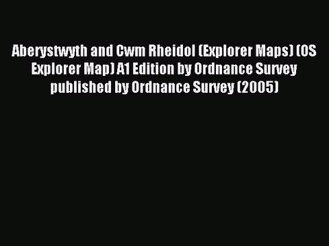 Read Aberystwyth and Cwm Rheidol (Explorer Maps) (OS Explorer Map) A1 Edition by Ordnance Survey
