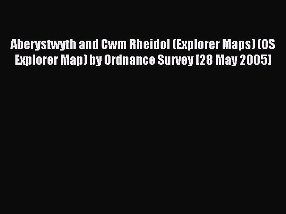 Read Aberystwyth and Cwm Rheidol (Explorer Maps) (OS Explorer Map) by Ordnance Survey [28 May