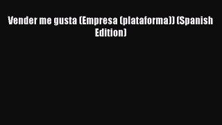 [PDF] Vender me gusta (Empresa (plataforma)) (Spanish Edition) Download Full Ebook