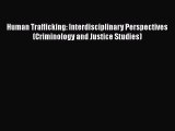 PDF Human Trafficking: Interdisciplinary Perspectives (Criminology and Justice Studies)  Read