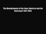 Download The Abandonment of the Jews: America and the Holocaust 1941-1945  Read Online