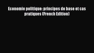 [PDF] Economie politique: principes de base et cas pratiques (French Edition) Download Online