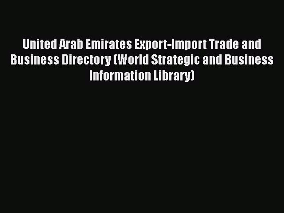 [PDF] United Arab Emirates Export-Import Trade and Business Directory (World Strategic and