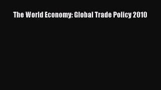 [PDF] The World Economy: Global Trade Policy 2010 Read Full Ebook