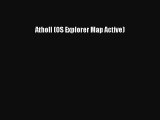 Read Atholl (OS Explorer Map Active) Ebook Free