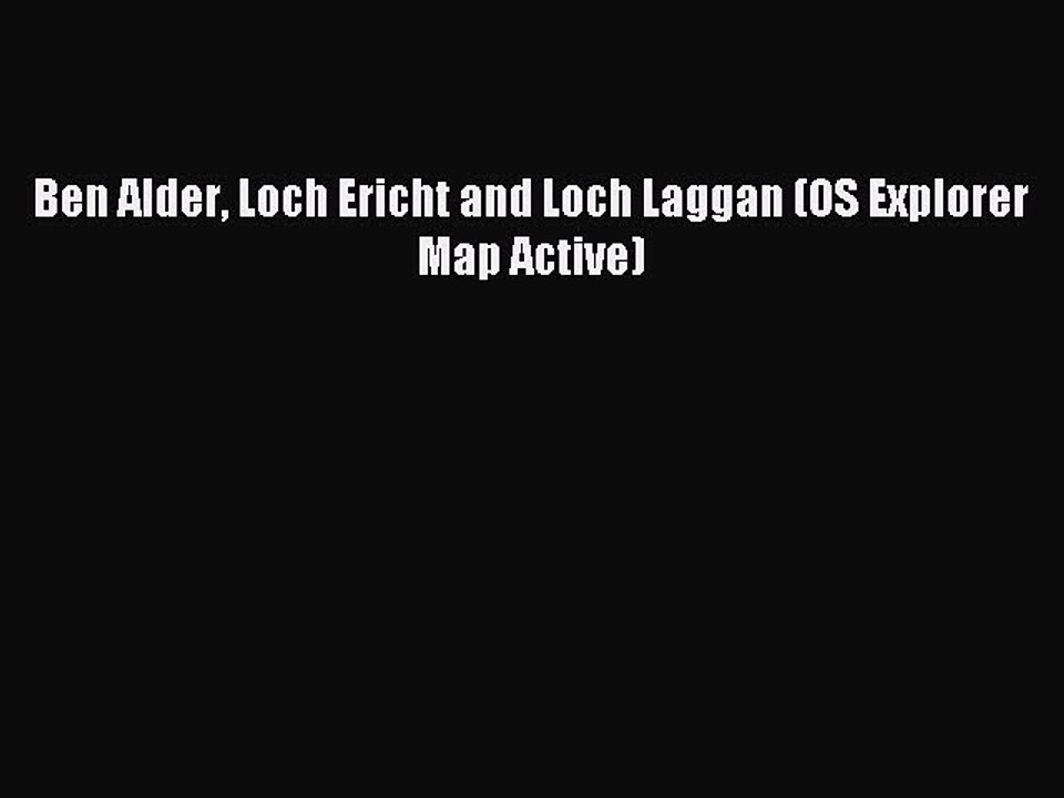 Read Ben Alder Loch Ericht and Loch Laggan (OS Explorer Map Active) Ebook Free
