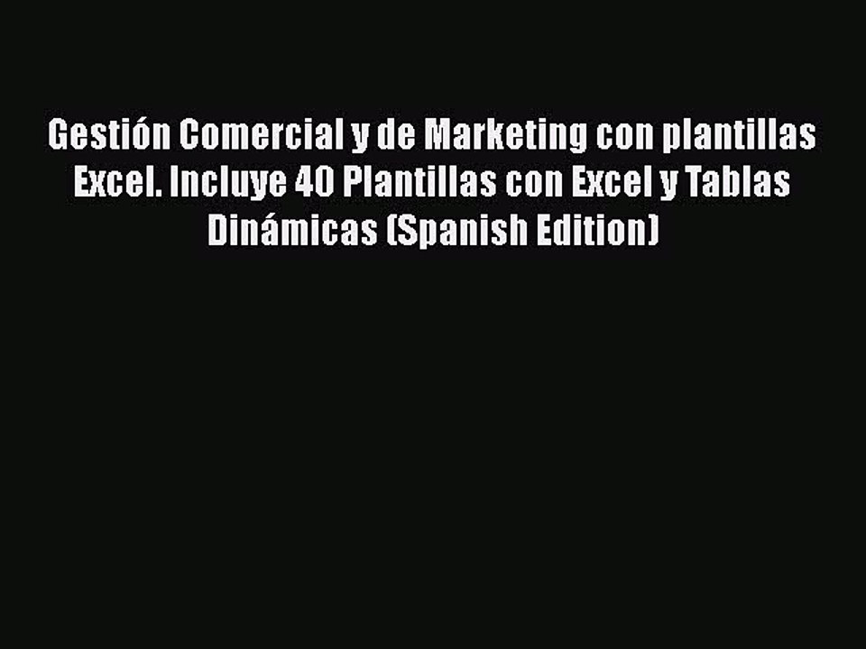 [PDF] GestiÃ³n Comercial y de Marketing con plantillas Excel. Incluye 40 Plantillas con Excel