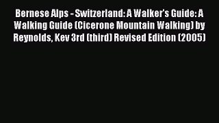 Read Bernese Alps - Switzerland: A Walker's Guide: A Walking Guide (Cicerone Mountain Walking)