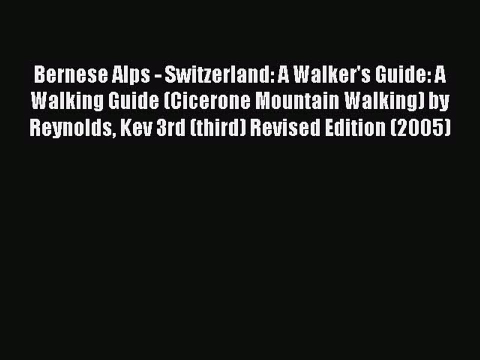 Read Bernese Alps - Switzerland: A Walker's Guide: A Walking Guide (Cicerone Mountain Walking)