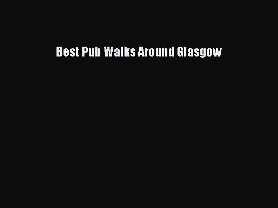Read Best Pub Walks Around Glasgow Ebook Free