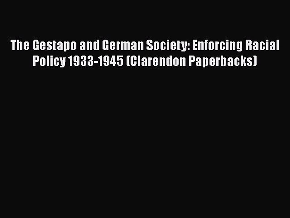 Read Books The Gestapo and German Society: Enforcing Racial Policy 1933-1945 (Clarendon Paperbacks)