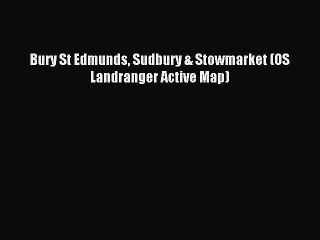 Download Bury St Edmunds Sudbury & Stowmarket (OS Landranger Active Map) PDF Online