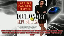 READ book  Dictionary of Republicanisms The Indispensable Guide to What They Really Mean When They  FREE BOOOK ONLINE