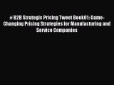 [PDF] # B2B Strategic Pricing Tweet Book01: Game-Changing Pricing Strategies for Manufacturing