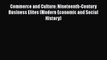 [PDF] Commerce and Culture: Nineteenth-Century Business Elites (Modern Economic and Social