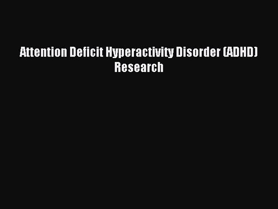 Read Attention Deficit Hyperactivity Disorder (ADHD) Research Ebook Free