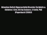 Read Attention Deficit Hyperactivity Disorder (In Adults & Children ) (3rd 05) by Conners C