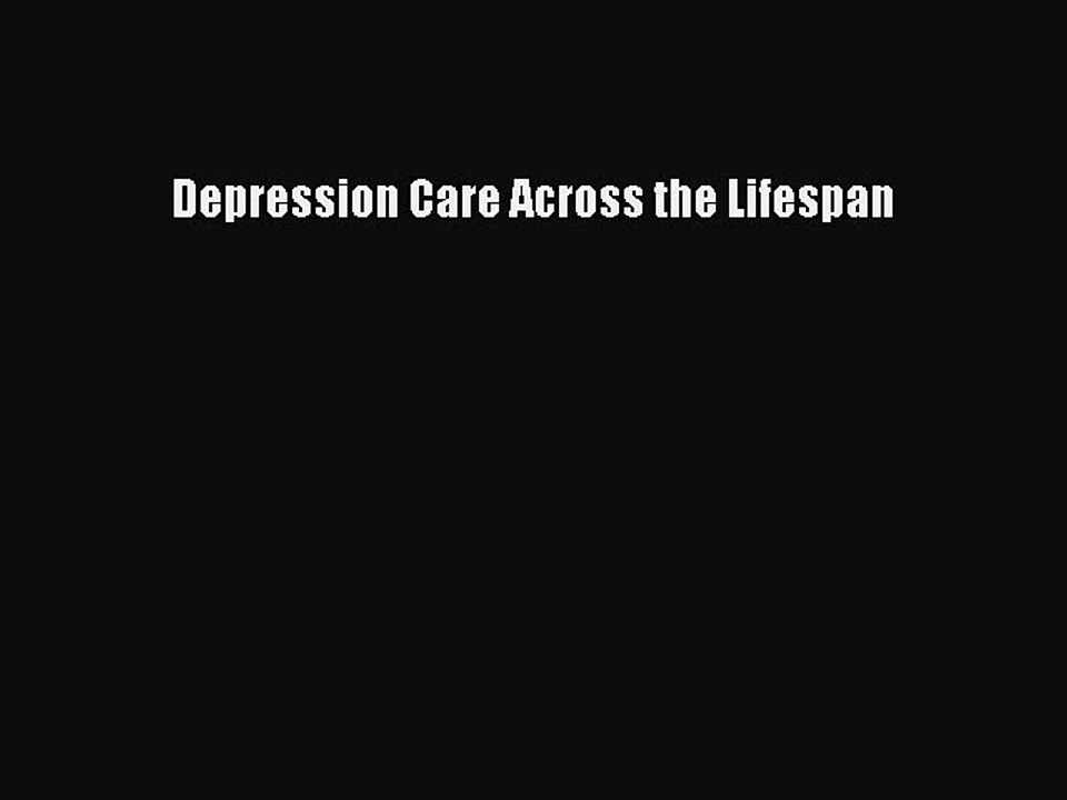 Read Depression Care Across the Lifespan Ebook Free
