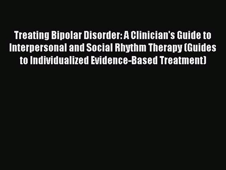 Read Treating Bipolar Disorder: A Clinician's Guide to Interpersonal and Social Rhythm Therapy