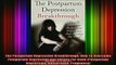READ book  The Postpartum Depression Breakthrough How To Overcome Postpartum Depression And Anxiety Full EBook