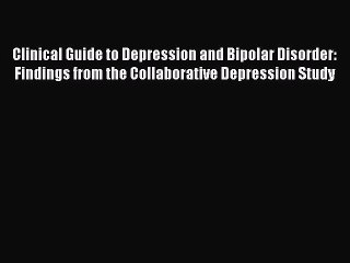 Read Clinical Guide to Depression and Bipolar Disorder: Findings from the Collaborative Depression