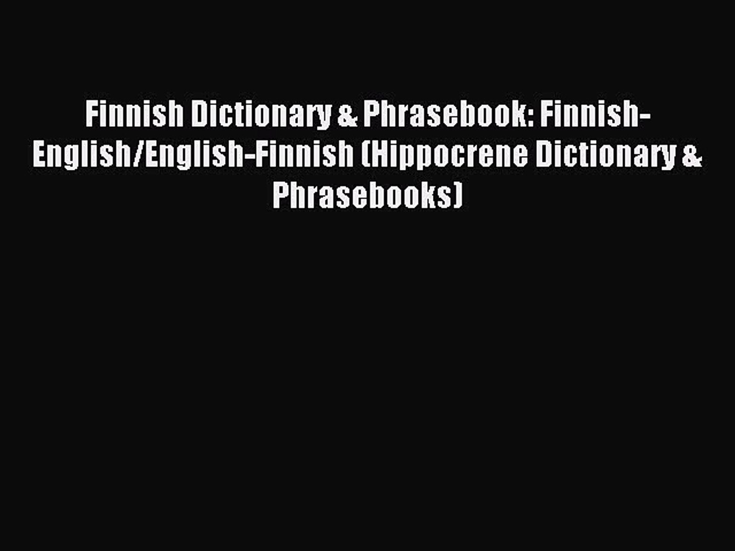 Read Finnish Dictionary & Phrasebook: Finnish-English/English-Finnish (Hippocrene Dictionary