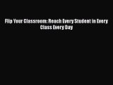Download Flip Your Classroom: Reach Every Student in Every Class Every Day Ebook Online