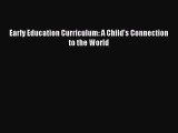 Read Early Education Curriculum: A Child's Connection to the World Ebook Free
