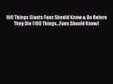Read Books 100 Things Giants Fans Should Know & Do Before They Die (100 Things...Fans Should