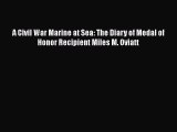 Read Books A Civil War Marine at Sea: The Diary of Medal of Honor Recipient Miles M. Oviatt