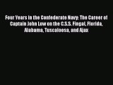 Download Books Four Years in the Confederate Navy: The Career of Captain John Low on the C.S.S.