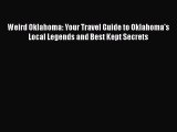 Read Books Weird Oklahoma: Your Travel Guide to Oklahoma's Local Legends and Best Kept Secrets