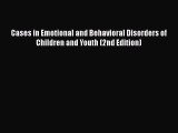 Read Cases in Emotional and Behavioral Disorders of Children and Youth (2nd Edition) Ebook