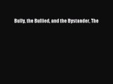 Download Bully the Bullied and the Bystander The PDF Free