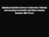 Download Applying Cognitive Science to Education: Thinking and Learning in Scientific and Other