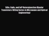 Download SiGe GaAs and InP Heterojunction Bipolar Transistors (Wiley Series in Microwave and