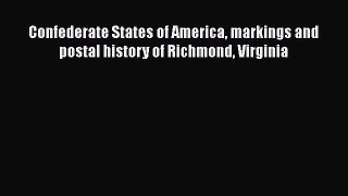 Read Books Confederate States of America markings and postal history of Richmond Virginia ebook