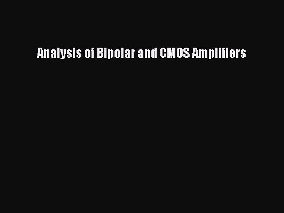 Read Analysis of Bipolar and CMOS Amplifiers Ebook Free