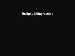 Download 70 Signs Of Depression Ebook Online