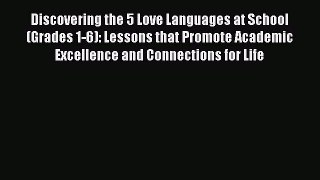 Read Discovering the 5 Love Languages at School (Grades 1-6): Lessons that Promote Academic