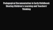 Read Pedagogical Documentation in Early Childhood: Sharing Childrenâ€™s Learning and Teachers'