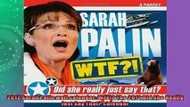 READ book  2012 Sarah Palin wall calendar WTF The 2012 Did She Really Just Say That calendar  FREE BOOOK ONLINE