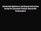 Read Information Appliances and Beyond: Interaction Design for Consumer Products (Interactive