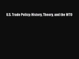 [PDF] U.S. Trade Policy: History Theory and the WTO Read Full Ebook