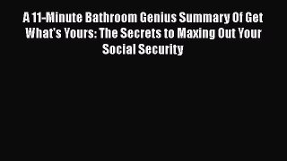 Read A 11-Minute Bathroom Genius Summary Of Get What's Yours: The Secrets to Maxing Out Your