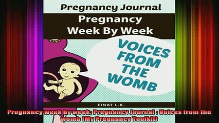 READ book  Pregnancy week by week Pregnancy Journal  Voices from the womb My Pregnancy Toolkit Full Free