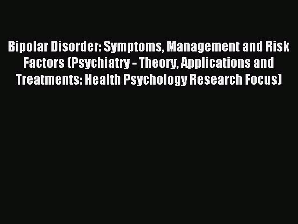 Read Bipolar Disorder: Symptoms Management and Risk Factors (Psychiatry - Theory Applications
